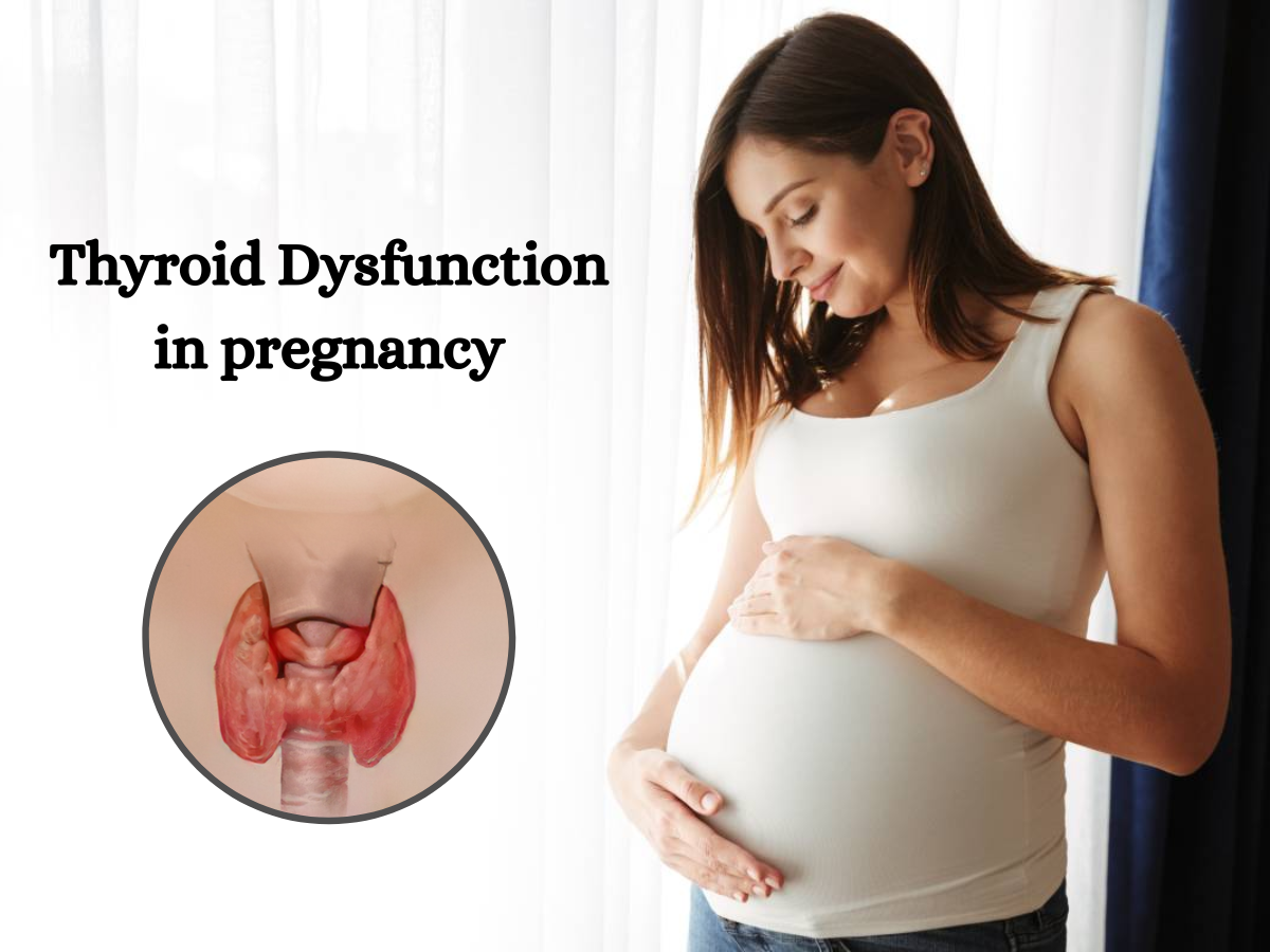 Thyroid Dysfunction in pregnancy